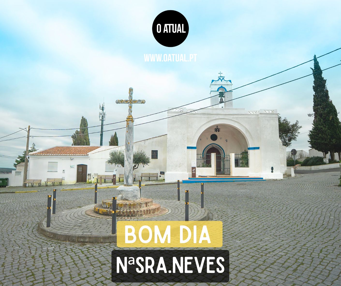 O Atual: Bom dia, Nossa Senhora das Neves!